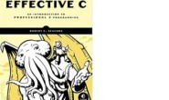 Effective C: An Introduction to Professional C Programming